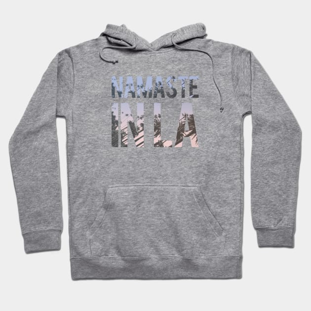 Namaste In LA Hoodie by tamsinlucie